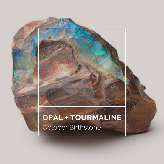 October Birthstones: Opal + Tourmaline