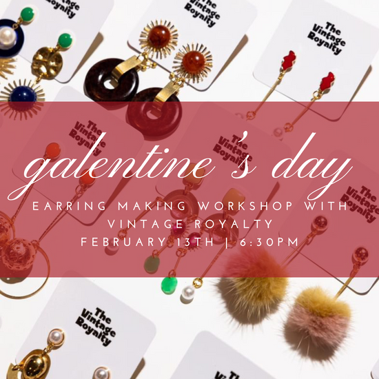 Galentine's Day Earring Making Workshop with Vintage Royalty